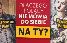 Szanowny Panie, proszę Pani. Dlaczego Polacy nie mówią do siebie na TY?