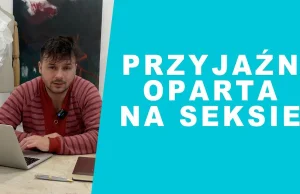 Co Polki i Polacy sądzą o seksie w układzie FRIENDS WITH BENEFITS? - YouTube