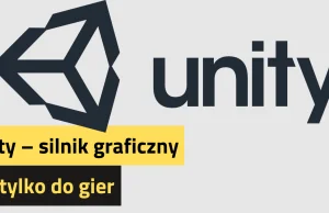 Unity silnik graficzny nie tylko do gier