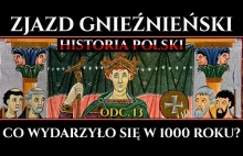 Zjazd Gnieźnieński - Co naprawdę wydarzyło się w 1000 roku w Polsce?