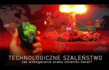 Jak i po co wzbogaca się uran? Dlaczego nie każdy może zostać mocarstwem jądrowy