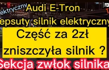 Audi E-Tron zepsuty silnik elektryczny. Rozbiórka silnika.