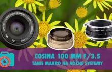 Cosina 100 mm F/3.5 - tanie macro na różne systemy - YouTube
