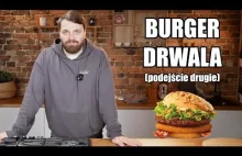BURGER DRWALA - podejście drugie