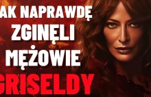 Czego nie mówi Netflix o śmierci mężów Griseldy?