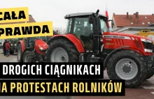 Cała prawda o drogich ciągnikach na protestach rolników