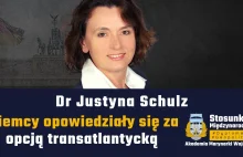 Niemcy opowiedziały się za opcją transatlantycką | Dr Justyna Schulz