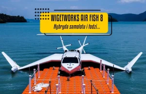 Nie Samolot, Nie Łódź - to AirFish 8 firmy Wigetworks!
