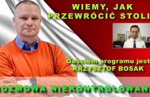 Przewrócimy stolik. Krzysztof Bosak w Rozmowie Niekontrolowane.