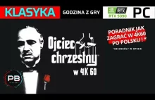 JEDYNY na polskim YT poradnik jak odpalić grę Ojciec Chrzestny w 4K60 po POLSKU!
