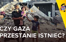 Czy Gaza zniknie z powierzchni ziemi?