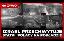 Transmisja na żywo z flotylli, którą okrążył Izrael. Na pokładzie m.in. Polacy
