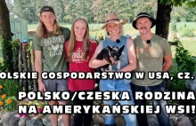 ???????????????????????? Polsko/Czeska rodzina na Amerykańskiej wsi!