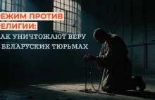 Jak w białoruskich więzieniach represjonowani są religijni więźniowie