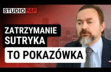 Szrot ws. zatrzymania Sutryka: medialny teatr polityczny