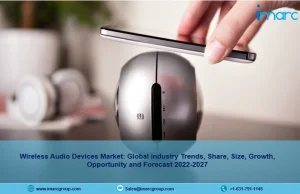 Wireless Audio Devices Market 2022-27: Size, Trends, Scope, Share, Growth And Fo