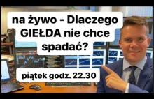 Dlaczego giełda nie chce spadać?