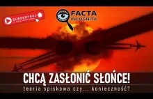 Chcą zasłonić Słońce! Teoria spiskowa czy... konieczność?