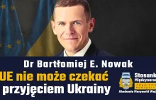 UE nie może czekać z przyjęciem Ukrainy | Dr Bartłomiej E. Nowak