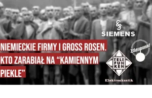 Niemieckie firmy i ich polscy niewolnicy w Gross Rosen