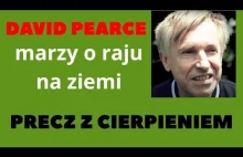 David Pearce: Precz z cierpieniem!