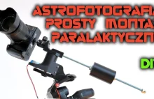 Prosty montaż paralaktyczny do astrofotografii
