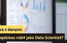 Praca z danymi. Co będziesz robił jako Data Scientist?