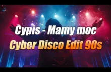 Cypis - Mamy moc - Cyber Disco Edit 2024