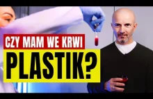 Sprawdziłem czy mam plastik we krwi