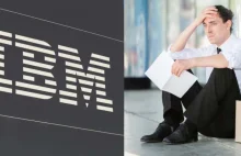 Pracownik sam ma sobie znaleźć inne zajęcie, albo wyleci. IBM daje ultimatum