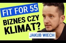 Jakub Wiech: W Fit for 55 nie chodzi o klimat, ale o biznes. Czy Polska się w ni