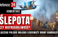 Ślepota czy niefrasobliwość? Dlaczego polskie wojsko lekceważy drony kamikadze