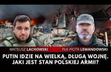 Rosja idzie na długą wojnę. Jaki jest stan polskiej armii? płk. Piotr Lewandowsk