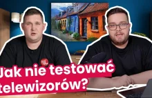 Jak NIE RECENZOWAĆ telewizorów. My już wiemy