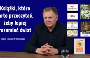 Tomasz Wróblewski: Książki, które warto przeczytać, żeby lepiej rozumieć świat…