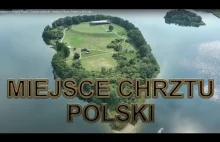Najważniejsze miejsce w historii Polski - Ostrów Lednicki -miejsce Chrztu Polski