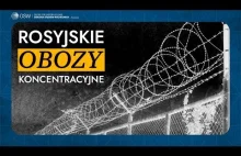 Rosyjskie obozy koncentracyjne.