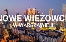 Nowe wieżowce w Warszawie