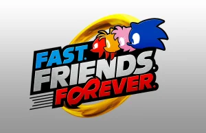 Fast. Friends. Forever. to pierwsza oficjalna kampania ku czci Jeża Sonica!