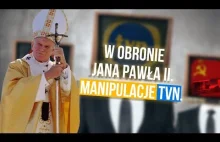 W obronie Jana Pawła II. Manipulacje TVN. Eksperci miażdżą reportaż TVN.