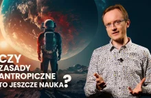 Czy zasady antropiczne to jeszcze nauka?