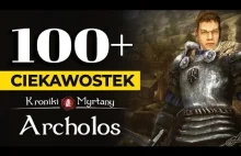 100+ CIEKAWOSTEK z Kroniki Myrtany: Archolos