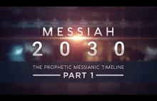 Messiah 2030 ~ The Prophetic Messianic Timeline - Part 1
