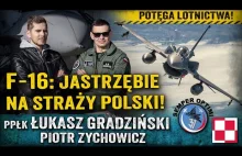 Zdolności bojowe polskich F-16!— ppłk Łukasz Gradziński i Zychowicz