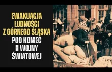 Ewakuacja ludności z Górnego Śląska pod koniec II wojny światowej