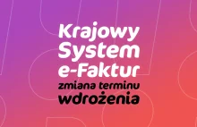 KSeF (Krajowy System e-Faktur) nie zostanie wprowadzony w 2024 roku