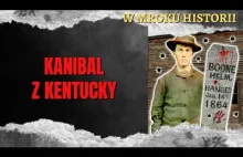 Kanibal z Kentucky | W mroku historii #47