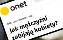 Onet ciągle szczuje na mężczyzn wymyślonymi historiami! (tu złe dzieci gratis)