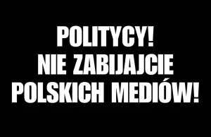 "Politycy! Nie zabijajcie polskich mediów!". Redakcje biją na alarm