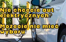 Nie chciecie aut na prąd? I tak nie będziecie mieć wyboru. Taka sytuacja